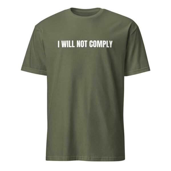 I WILL NOT COMPLY (Military Green)